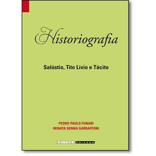 Historiografia: Salústio, Tito Lívio e Tácito (Paperback)
