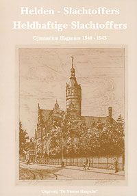 Helden-slachtoffers heldhaftige slachtoffers: Gymnasium Haganum 1940-1945 (Paperback)