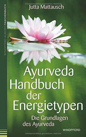 Ayurveda - Handbuch der Energietypen: Die Grundlagen des Ayurveda (Paperback)