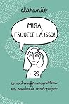 Miga, Esquece Lá Isso! by Clara Não