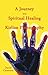 A Journey into Spiritual He...