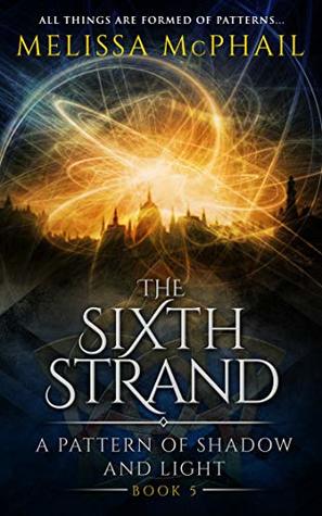 The Sixth Strand (A Pattern of Shadow & Light, #5)