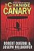 The Cyanide Canary A True Story of Injustice by Robert Dugoni