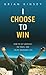 I Choose to Win by Brian Kinsey