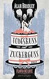 Todeskuss mit Zuckerguss by Alan Bradley