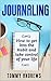 Journaling: How to Get into the Habit and Take Control of Your Life (Mindfulness, Creative, Happy Life, Wealth, Happy, Anxiety, Calmness)