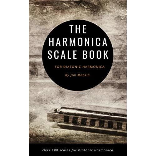 The Harmonica Scale Book For Diatonic Harmonica By James Mackin goodreads