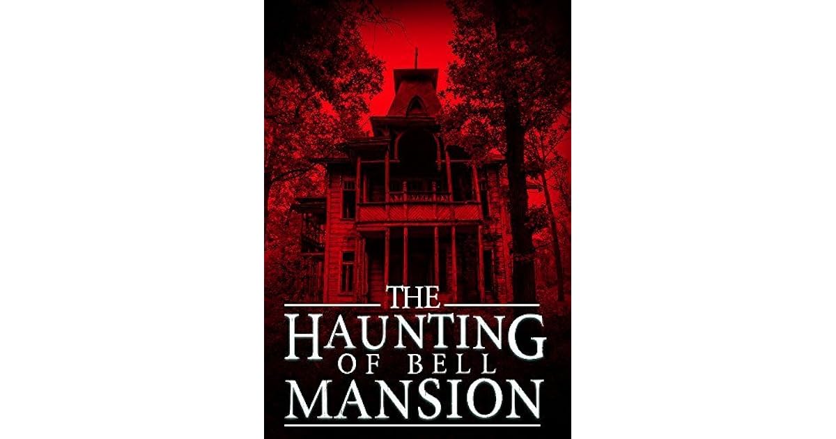 The Haunting of Bell Mansion by James Hunt