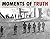 Moments of Truth: A Photogr...