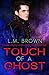Touch of a Ghost by L.M. Brown