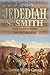 Jedediah Smith, The Pathfinder of the Sierras by James Miller Guinn