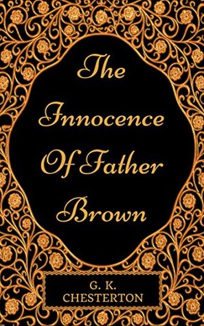 The Innocence Of Father Brown: By G. K. Chesterton : Illustrated