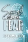 Speak Over The Fear Speak Over The Fear