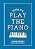 How to Play the Piano