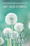 Dandelion Summer by Mary Ellen Bramwell Dandelion Summer by Mary Ellen Bramwell