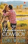 The Undercover Cowboy by Lori Wilde