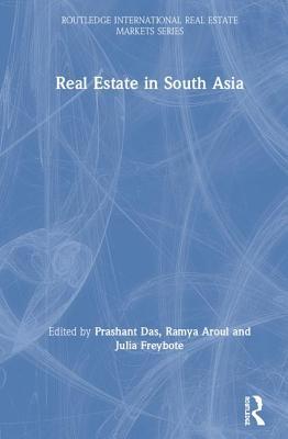 Real Estate in South Asia (Routledge International Real Estate Markets Series)