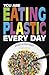 You Are Eating Plastic Every Day by Danielle Smith-llera