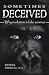 Sometimes Deceived: Why evolution is fake science