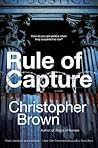 Rule of Capture by Christopher    Brown