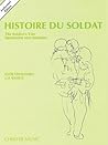 Histoire Du Soldat: Lue, Jouée Et Dansée En Deux Parties = The Soldier's Tale:  To Be Read, Played, And Danced In Two Parts