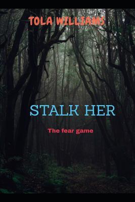 STALK HER