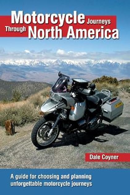 Motorcycle Journeys Through North America: A guide for choosing and planning unforgettable motorcycle journeys