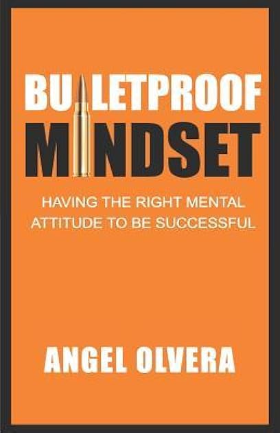 Bulletproof Mindset: Having the right mental attitude to be successful