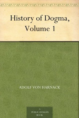 History of Dogma, Vol 1