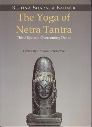 The Yoga of Netra Tantra: Third Eye and Overcoming Death (Hardcover)