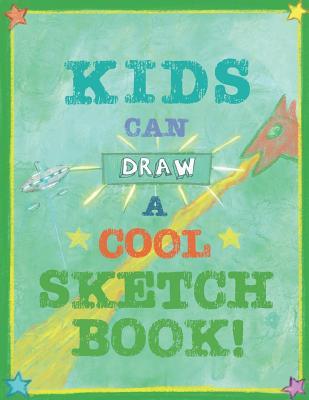 Kids Can Draw A Cool Sketchbook!: Sketchbook For Kids, 8.5” x 11”, 108 Pages, Large Blank Paper for Drawing, Sketching or Doodling