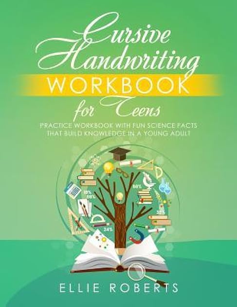 Cursive Handwriting Workbook for Teens: Practice Workbook with Fun Science Facts that Build Knowledge in a Young Adult