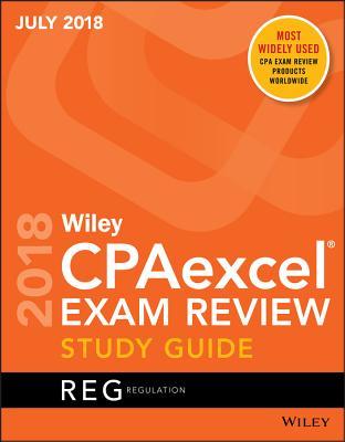 Wiley CPAexcel Exam Review July 2018 Study Guide: Regulation