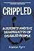 Crippled: Austerity and the Demonization of Disabled People