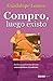 Compro, luego existo: Sueños y quebrantos de una consumidora irredenta (Biblioteca Guadalupe Loaeza) (Spanish Edition)