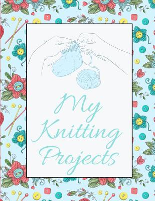 My Knitting Projects: : a versatile knitting project notebook for designing patterns and sketching ideas. 4:5 ratio grid on one page and half ruled, half blank for notes and drawing on the other.