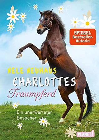 Charlottes Traumpferd 03: Ein unerwarteter Besucher: Ein unerwarteter Besucher (German Edition)