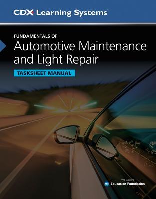 Fundamentals of Automotive Maintenance and Light Repair Tasksheet Manual, Second Edition: .