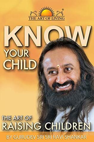 Know Your Child: The Art of Raising Children (Kindle Edition)