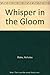 Whisper in the Gloom