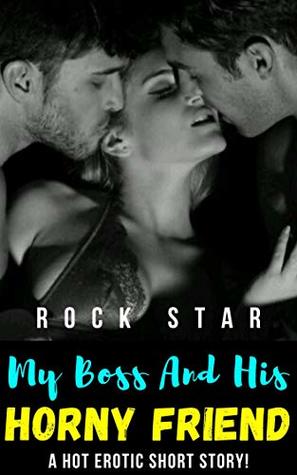 My Boss And His Horny Friend: A Hot Erotic Short Story! (Kindle Edition)