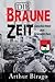 Die braune Zeit: Geschichte...