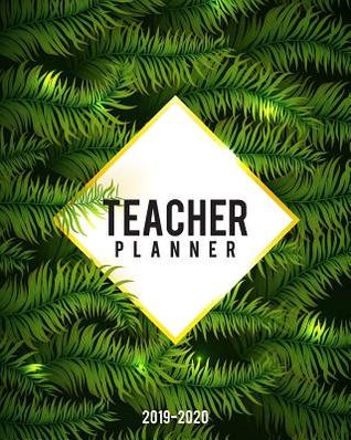 Teacher Planner 2019-2020: Lesson Plans Book and Record Book For Teacher (July 2019 Through June 2020)