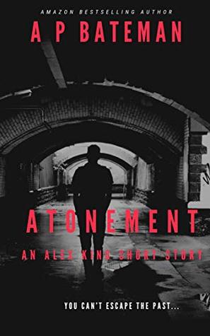 Atonement: An Alex King short story (Kindle Edition)