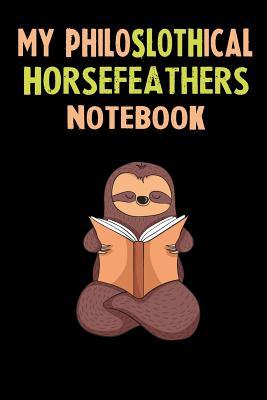 My Philoslothical Horsefeathers Notebook: Self Discovery Journal With Questions From A Relaxed Sloth