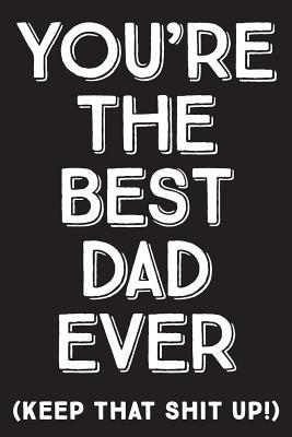 your the best dad ever