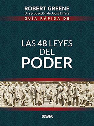 Guía rápida de Las 48 leyes del poder (Biblioteca Robert Greene)