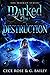 Marked by Destruction (Marked #3)