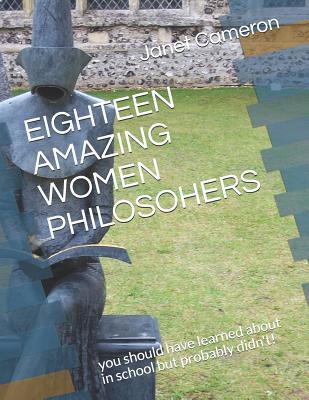 Eighteen Amazing Women Philosophers: you should have learned about in school but probably didn't!