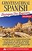 Conversational Spanish Dialogues For Beginners Volume IV: Learn Fluent Conversations With Step By Step Spanish Conversations Quick And Easy In Your Car Lesson By Lesson